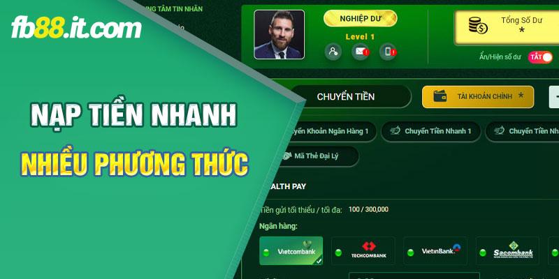 Nạp tiền nhanh & an toàn với nhiều phương thức